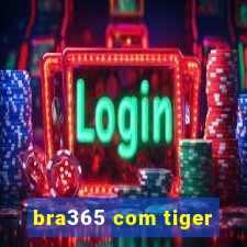 bra365 com tiger